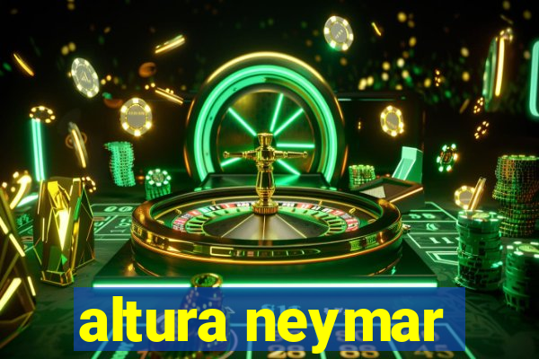 altura neymar